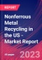 Nonferrous Metal Recycling in the US - Industry Market Research Report - Product Image