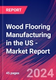 Wood Flooring Manufacturing in the US - Industry Market Research Report- Product Image