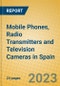 Mobile Phones, Radio Transmitters and Television Cameras in Spain - Product Thumbnail Image