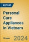 Personal Care Appliances in Vietnam - Product Image