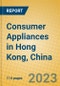 Consumer Appliances in Hong Kong, China - Product Image