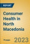 Consumer Health in North Macedonia - Product Image