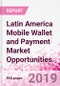 Latin America Mobile Wallet and Payment Market Opportunities (Databook Series) - Market Size and Forecast across 45+ Market Segments in Mobile Commerce, International Remittance, P2P transfer, Bill Payment, Retail Spend, Consumer Attitude & Behaviour, and Market Risk - Product Thumbnail Image