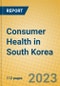 Consumer Health in South Korea - Product Image