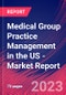 Medical Group Practice Management in the US - Industry Market Research Report - Product Thumbnail Image