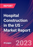 Hospital Construction in the US - Industry Market Research Report- Product Image
