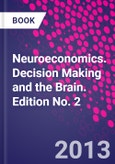 Neuroeconomics. Decision Making and the Brain. Edition No. 2- Product Image