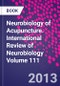 Neurobiology of Acupuncture. International Review of Neurobiology Volume 111 - Product Image