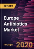 Europe Antibiotics Market Forecast to 2027 - COVID-19 Impact and Regional Analysis By Drug Class; Action Mechanism; and Country- Product Image