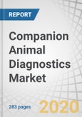 Companion Animal Diagnostics Market by Technology (Immunodiagnostic, Clinical Biochemistry, Hematology, Urine Analysis), Application (Clinical Pathology, Virology, Bacteriology, Parasitology), Animal (Dog, Cat, Horse), End-User - Global Forecast to 2025- Product Image