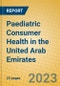Paediatric Consumer Health in the United Arab Emirates - Product Image