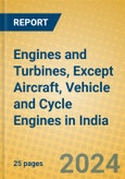 Engines and Turbines, Except Aircraft, Vehicle and Cycle Engines in India: ISIC 2911- Product Image