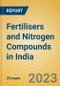 Fertilisers and Nitrogen Compounds in India: ISIC 2412 - Product Image