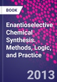Enantioselective Chemical Synthesis. Methods, Logic, and Practice- Product Image