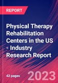Physical Therapy Rehabilitation Centers in the US - Industry Research Report- Product Image