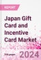 Japan Gift Card and Incentive Card Market Intelligence and Future Growth Dynamics (Databook) - Q1 2024 Update - Product Image