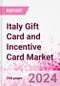 Italy Gift Card and Incentive Card Market Intelligence and Future Growth Dynamics (Databook) - Q1 2024 Update - Product Image