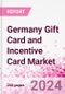 Germany Gift Card and Incentive Card Market Intelligence and Future Growth Dynamics (Databook) - Q1 2024 Update - Product Image