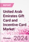 United Arab Emirates Gift Card and Incentive Card Market Intelligence and Future Growth Dynamics (Databook) - Q1 2024 Update - Product Image