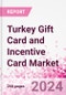 Turkey Gift Card and Incentive Card Market Intelligence and Future Growth Dynamics (Databook) - Q1 2024 Update - Product Thumbnail Image