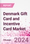 Denmark Gift Card and Incentive Card Market Intelligence and Future Growth Dynamics (Databook) - Q1 2024 Update - Product Image