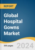 Global Hospital Gowns Market Size, Share & Trends Analysis Report by Type (Surgical Gowns, Non-surgical Gowns), Usability (Disposable Gowns, Reusable Gowns), Risk Type, Region and Segment Forecasts, 2024-2030­- Product Image