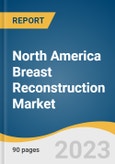 North America Breast Reconstruction Market Size, Share & Trends Analysis Report By Product (Implant, Tissue Expander, Acellular Dermal Matrix), By Shape (Round Shape, Anatomical Shape), By End-use, By Region, And Segment Forecasts, 2023 - 2030- Product Image