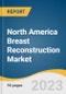 North America Breast Reconstruction Market Size, Share & Trends Analysis Report By Product (Implant, Tissue Expander, Acellular Dermal Matrix), By Shape (Round Shape, Anatomical Shape), By End-use, By Region, And Segment Forecasts, 2023 - 2030 - Product Image