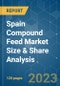 Spain Compound Feed Market Size & Share Analysis - Growth Trends & Forecasts (2023 - 2028) - Product Image