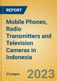 Mobile Phones, Radio Transmitters and Television Cameras in Indonesia: ISIC 322- Product Image