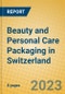 Beauty and Personal Care Packaging in Switzerland - Product Image