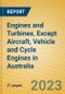 Engines and Turbines, Except Aircraft, Vehicle and Cycle Engines in Australia - Product Image