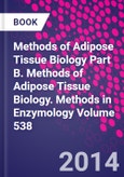 Methods of Adipose Tissue Biology Part B. Methods of Adipose Tissue Biology. Methods in Enzymology Volume 538- Product Image