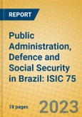 Public Administration, Defence and Social Security in Brazil: ISIC 75- Product Image