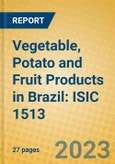 Vegetable, Potato and Fruit Products in Brazil: ISIC 1513- Product Image