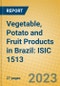 Vegetable, Potato and Fruit Products in Brazil: ISIC 1513 - Product Image