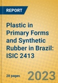 Plastic in Primary Forms and Synthetic Rubber in Brazil: ISIC 2413- Product Image