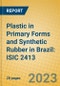 Plastic in Primary Forms and Synthetic Rubber in Brazil: ISIC 2413 - Product Image
