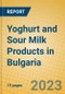 Yoghurt and Sour Milk Products in Bulgaria - Product Image