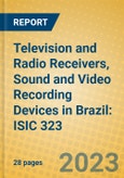 Television and Radio Receivers, Sound and Video Recording Devices in Brazil: ISIC 323- Product Image