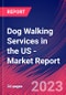 Dog Walking Services in the US - Industry Market Research Report - Product Thumbnail Image