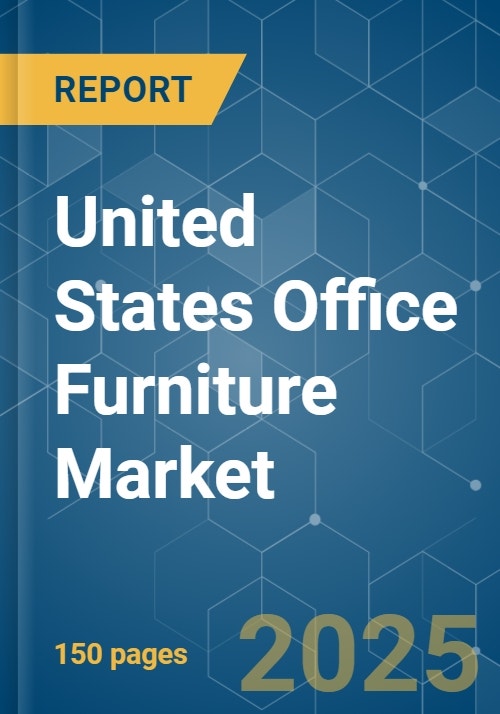 United States Office Furniture Market Growth, Trends, COVID19 Impact