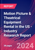 Motion Picture & Theatrical Equipment Rental in the US - Industry Research Report- Product Image