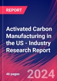 Activated Carbon Manufacturing in the US - Industry Research Report- Product Image