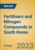 Fertilisers and Nitrogen Compounds in South Korea- Product Image
