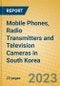Mobile Phones, Radio Transmitters and Television Cameras in South Korea - Product Thumbnail Image