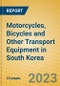 Motorcycles, Bicycles and Other Transport Equipment in South Korea - Product Image