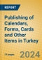 Publishing of Calendars, Forms, Cards and Other Items in Turkey - Product Image