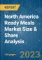 North America Ready Meals Market Size & Share Analysis - Growth Trends & Forecasts (2023 - 2028) - Product Thumbnail Image