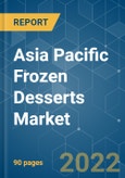 Asia Pacific Frozen Desserts Market - Growth, Trends, COVID-19 Impact, and Forecasts (2022 - 2027)- Product Image